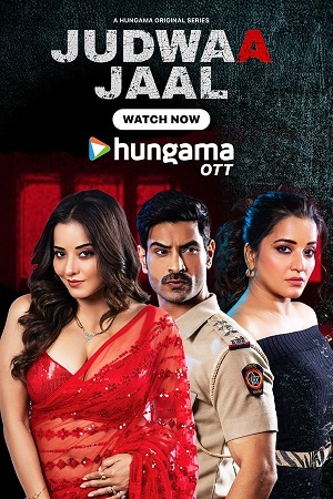 [18+] Judwaa Jaal (Season 1) Hindi Hungama Complete Web Series 480p - 720p - 1080p WEB-DL