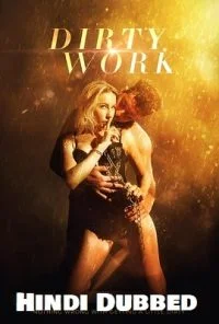 [18+] Dirty Work (2018) Dual Audio {Hindi-English} 480p - 720p