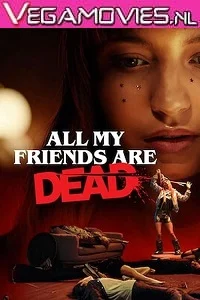 All My Friends Are Dead (2021) Full Movie {English With Subtitles} 480p - 720p