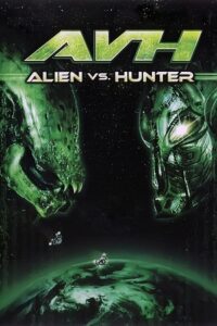 AVH: Alien vs. Hunter (2007) Blu-Ray Dual Audio {Hindi-English} 480p - 720p