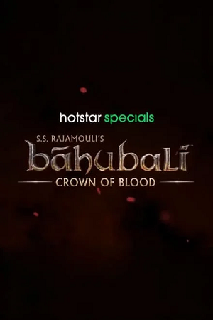 Baahubali: Crown of Blood (2024) Season 1 [Hindi DD5.1] Hotstar Special WEB Series 720p - 1080p WEB-DL