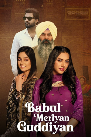 Babul Meriya Guddiya (2023) HDRip Punjabi Full Movie 480p - 720p - 1080p