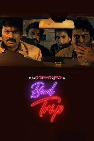Bad Trip (Season 1) Dual Audio [Hindi + Telugu] SonyLIV Complete Web Series 480p - 720p WEB-DL