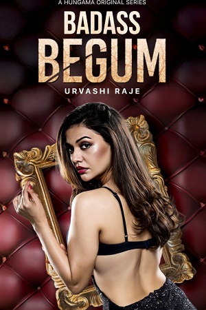 Badass Begum (2025) Hindi Season 1 Complete Hungama WEB Series 480p - 720p - 1080p WEB-DL