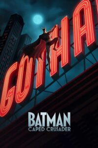 Batman: Caped Crusader (2024) Season 1 Dual Audio {Hindi-English} AMZN-Series 1080p - 720p WEB-DL