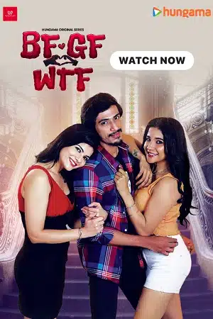 BF GF WTF (2023) S01 Hindi HDRip Complete WEB Series 480p - 720p - 1080p