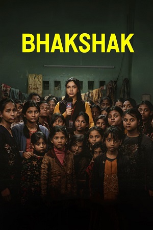 BHAKSHAK (2024) NF WEB-DL Hindi Full Movie 480p - 720p - 1080p