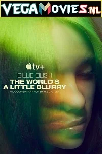 Billie Eilish: The World’s a Little Blurry (2021) Full Movie English With Subtitles 480p - 720p