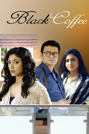 Black Coffee (2017) Bengali Full Movie HDRip 480p - 720p - 1080p