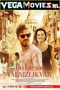 Bu Iste Bir Yalnizlik Var (2013) Dual Audio {Hindi-English} 480p - 720p - 1080p