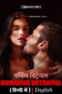 Burning Betrayal – Netflix Original (2024) WEB-DL Multi-Audio {Hindi-English-Portuguese} 480p - 720p - 1080p