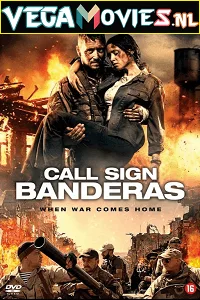Call Sign Banderas (2018) Hindi Dubbed Full Movie 480p - 720p