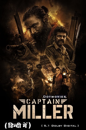 CAPTAIN MILLER – Prime Video (2024) WEB-DL [Hindi Dubbed DD5.1] Full Movie 480p - 720p - 1080p