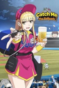 Catch Me at the Ballpark! (Season 1) Dual Audio {Hindi-Japanese} WEB Series 480p - 720p - 1080p WEB-DL