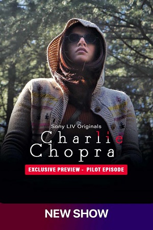Charlie Chopra (2023) Season 1 [S01E01 Added] SonyLIV Original Hindi WEB Series 480p - 720p - 1080p WEB-DL