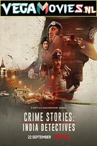 Crime Stories: India Detectives (2021) Season 1 Hindi Complete Netflix Original WEB Series 480p - 720p - 1080p WEB-DL