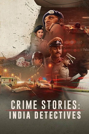 Crime Stories: India Detectives (Season 1) Hindi DD5.1 Netflix Complete Web Series 480p - 720p WEB-DL