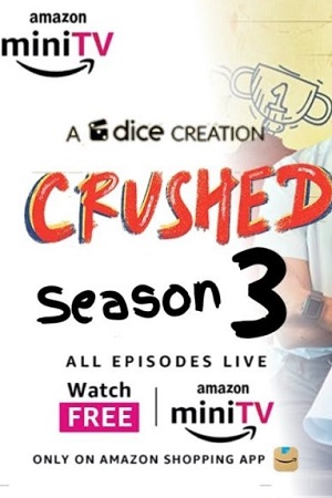 Crushed (2023) Season 3 Complete [Amazon MiniTv] Hindi WEB Series 480p - 720p - 1080p WEB-DL