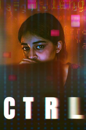 CTRL - NetFlix Original (2024) WEB-DL [Hindi DD5.1] Full Movie 480p 720p 1080p HD