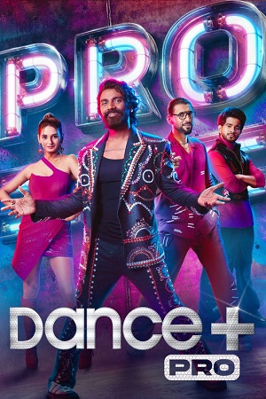 Dance Plus Pro (2023) Season 1 [S01E48] Reality TV Show 720p - 1080p WEB-DL