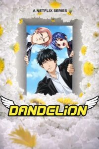 Dandelion (2026) Season 1 Multi Audio {Hindi-English-Japanese} NetFlix-Series 480p - 720p - 1080p WEB-DL