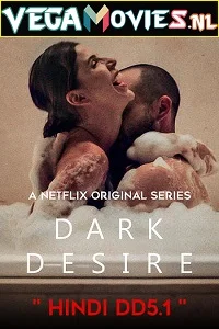 [18+] Dark Desire (Season 1) Dual Audio [Hindi-Spanish] Complete Netflix Web Series 480p - 720p