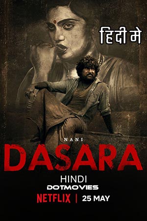 Dasara (2023) Hindi ORG. Dubbed Full Movie NF WEB-DL 480p - 720p - 1080p