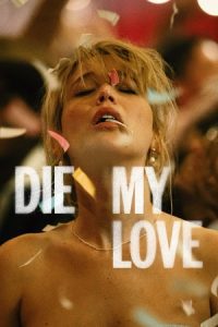 Die My Love (2025) WEB-DL {English With Subtitles} Full Movie 720p - 1080p