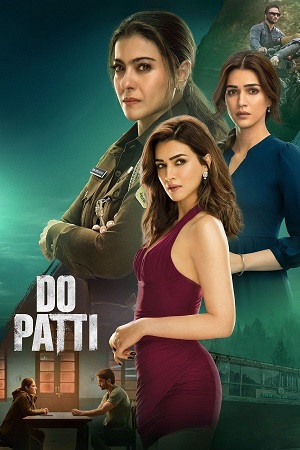 NetFlix Do Patti (2024) WEB-DL [Hindi DD5.1] Full Movie 480p - 720p - 1080p