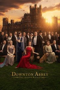 Downton Abbey: The Grand Finale (2025) WEB-DL Dual Audio {Hindi-English} 480p - 720p - 1080p