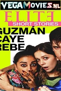 Elite Short Stories: Guzmán Caye Rebe (2021) Season 1 English Complete Netflix WEB Series 720p WEB-DL