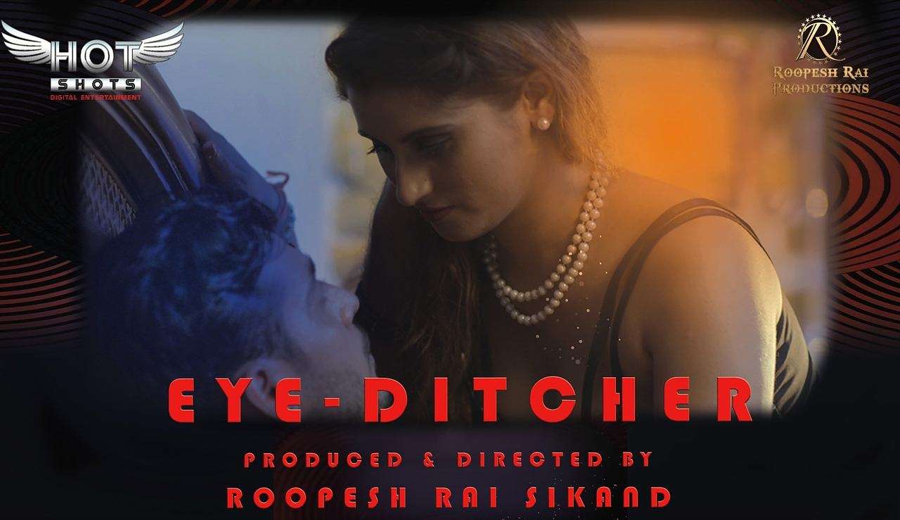[18+] Eye Ditcher (2020) UNRATED HotShots Originals Hindi Short Film 720p HDRip