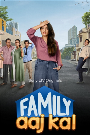 Family Aaj Kal (Season – 1) SonyLIV Original Hindi WEB Series 480p - 720p - 1080p WEB-DL