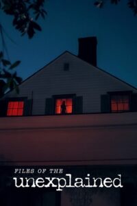 Files of the Unexplained – Netflix Original (2024) Season 1 Dual Audio {Hindi-English} WEB-Series 480p - 720p - 1080p WEB-DL
