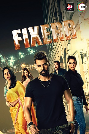 [18+] Fixerr (2019) Season 1 Hindi Complete ZEE5 Originals WEB Series 480p - 720p HDRip