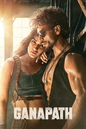 Ganapath (2023) Hindi HDTVRip Full Movie 480p - 720p - 1080p
