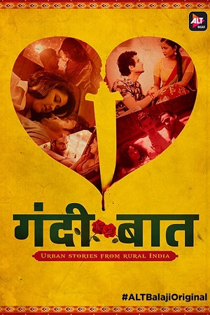 [18+] Gandii Baat (Season 1) Hindi [ALTBalaji] Complete All Episodes Web Series 480p - 720p