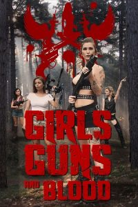 Girls Guns and Blood (2019) WEB-DL Dual Audio {Hindi-English} 480p - 720p - 1080p