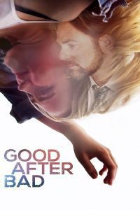 Good After Bad (2017) Dual Audio {Hindi-English} WEB-HD 480p - 720p - 1080p