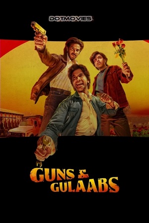 Guns & Gulaabs (2023) Season 1 Complete [Netflix Original] Hindi WEB Series 480p - 720p - 1080p WEB-DL
