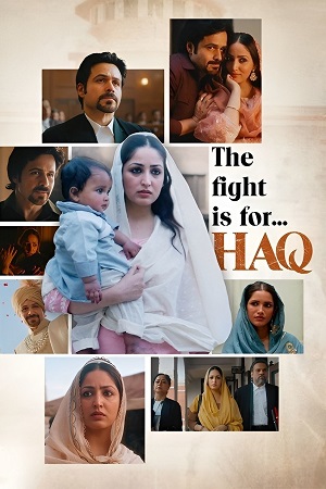 Haq (2025) Netflix WEB-DL {Hindi DD5.1} Full Movie 480p - 720p - 1080p 2160p 4K