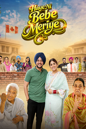 Haye Ni Bebe Meriye (2026) Punjabi Full Movie WEB-DL 480p - 720p - 1080p