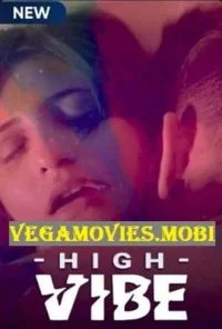 High Vibe – Season 1 (2020) UNRATED Hindi Complete MX Player WEB Series 480p - 720p WEB-DL
