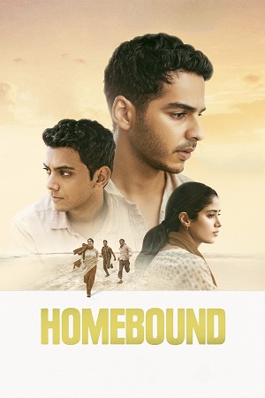Homebound (2025) NetFlix WEB-DL {Hindi DD5.1} Full Movie 480p - 720p - 1080p