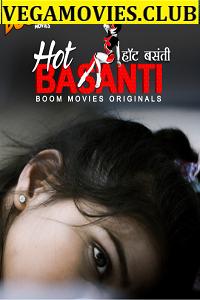 [18+] Hot Basanti (2020) UNRATED BoomMovies Originals Hindi Short Film 720p HDRip