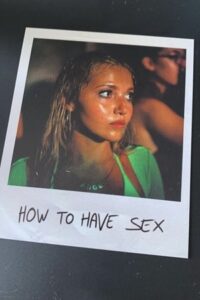 How to Have Sex (2023) WEB-DL {English With Subtitles} Full Movie 480p - 720p - 1080p