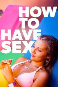 How to Have Sex (2023) Dual Audio {Hindi-English} BluRay 480p - 720p - 1080p