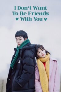 I Don’t Want to Be Friends with You (Season 1) Hindi ORG Dubbed C-Drama Series 480p 720p & 1080p WEB-DL