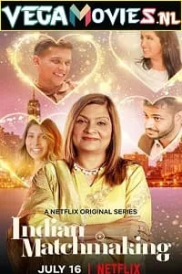 Indian Matchmaking (Season 1) Dual Audio [Hindi + English] Complete Netflix Web Series 480p - 720p
