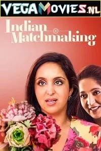 Indian Matchmaking (Season 2) Dual Audio [Hindi + English] Complete Netflix Web Series 480p - 720p